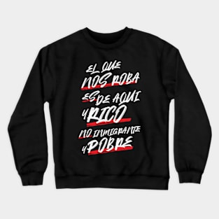 The real thief (el que nos roba) Crewneck Sweatshirt